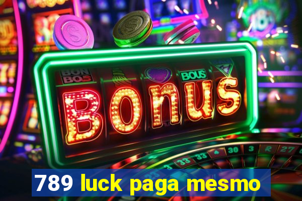 789 luck paga mesmo